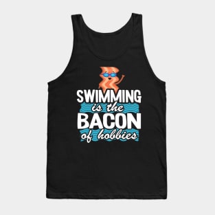 Swimming Is The Bacon Of Hobbies Funny Swimmer Tank Top